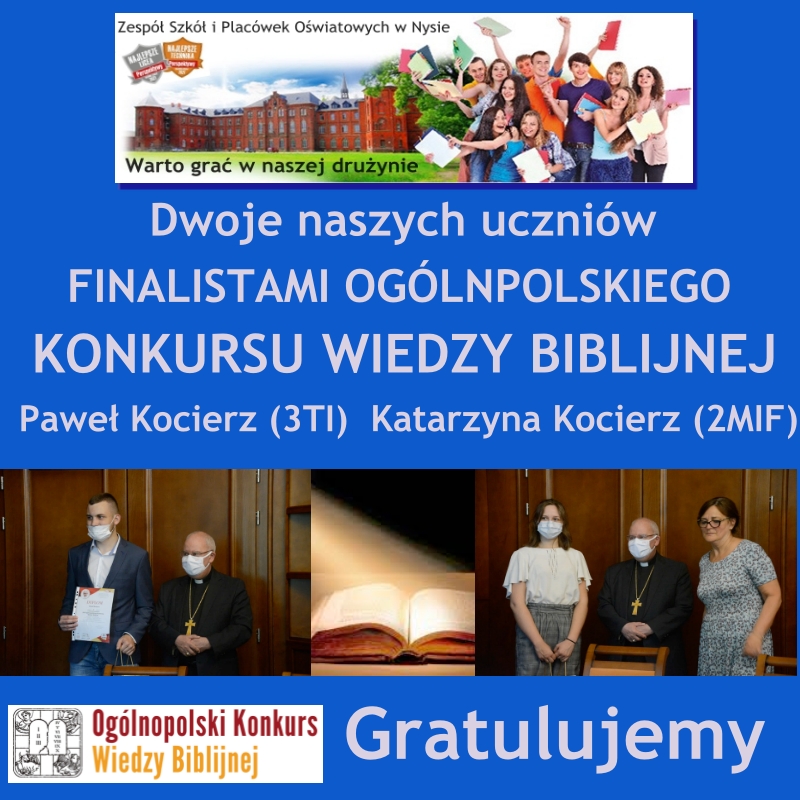 Uczniowie ZSiPO w Nysie - Paweł Kocierz 3ti, Katarzyna Kocierz 2mif- zostali finalistami Ogólnopolskiego Konkursu Wiedzy Biblijnej.